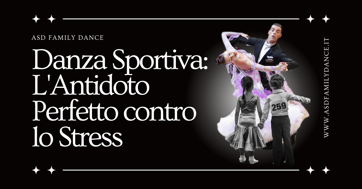 Danza Sportiva: L’Antidoto Perfetto contro lo Stress